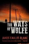 James Blake, James C. Blake, James Carlos Blake - The Ways pf Wolfe