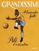 Alessandro Gatti, G. Ferrario - Pelé il re del pallone
