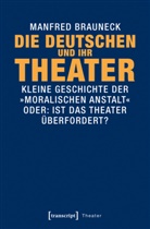 Manfred Brauneck - Die Deutschen und ihr Theater