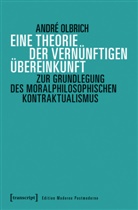 André Olbrich - Eine Theorie der vernünftigen Übereinkunft