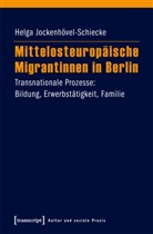 Helga Jockenhövel-Schiecke - Mittelosteuropäische Migrantinnen in Berlin