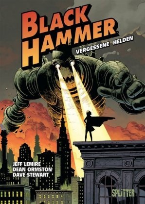 Jeff Lemire, Dean Ormston, Dean Ormston, Dave Stewart - Black Hammer - Vergessene Helden - Ausgezeichnet mit dem Rudolph Dirks Award 2018