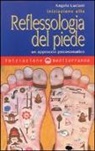 Angelo Luciani - Iniziazione alla riflessologia del piede. Un approccio psicosomatico