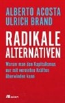 Albert Acosta, Alberto Acosta, Ulrich Brand - Radikale Alternativen