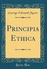 George Edward Moore - Principia Ethica (Classic Reprint)