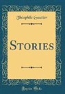 Theophile Gautier, Théophile Gautier - Stories (Classic Reprint)