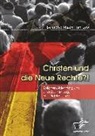 Benedikt Maximilian Löw - Christen und die Neue Rechte?! Zwischen Ablehnung und stiller Zustimmung. Eine Problemanzeige