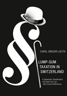 Carol Gregor Luethi - Lump-Sum Taxation in Switzerland