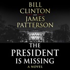 Bill Clinton, President Bill Clinton, James Patterson, Bill Clinton, President Bill Clinton, Jeremy Davidson... - The President is Missing (Hörbuch)