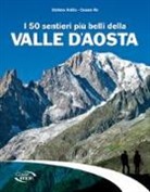Stefano Ardito, Cesare Re - I 50 sentieri più belli della Valle d'Aosta