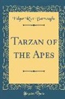 Edgar Rice Burroughs - Tarzan of the Apes (Classic Reprint)