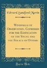 Edward Sandford Martin - Windfalls of Observation, Gathered for the Edification of the Young and the Solace of Others (Classic Reprint)