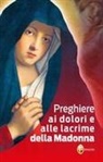 Preghiere ai dolori e alle lacrime della Madonna