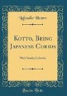 Lafcadio Hearn - Kotto, Being Japanese Curios