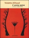 Violette Ailhaud - L'uomo seme