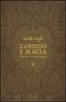 Gareth Knight - Tarocchi e magia. Il tesoro nascosto nelle immagini
