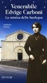 Ernesto Madau - Venerabile Edvige Carboni. La mistica della Sardegna