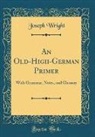 Joseph Wright - An Old-High-German Primer
