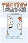 Tom Beland, Tom Beland - True Story, Swear to God: Chances Are