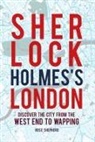 Rose Shepherd - Sherlock Holmes's London