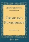 Fyodor Dostoevsky - Crime and Punishment (Classic Reprint)