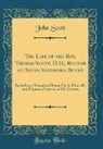 John Scott - The Life of the Rev. Thomas Scott, D.D., Rector of Aston Sandford, Bucks