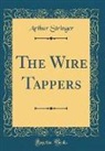 Arthur Stringer - The Wire Tappers (Classic Reprint)