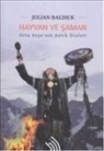 Julian Baldick - Hayvan ve Saman - Orta Asyanin Antik Dinleri