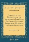 Mary Anne Galton Schimmelpenninck - Narrative of the Demolition of the Monastery of Port Royal Des Champs, Including Biographical Memoirs of Its Latter Inhabitants (Classic Reprint)