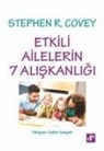 Stephen R. Covey - Etkili Ailelerin 7 Aliskanligi