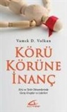 Vamik D. Volkan - Körü Körüne Inanc