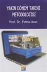 Fatma Acun - Yakin Dönem Tarihi Metodolojisi