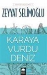 Zeyyat Selimoglu - Karaya Vurdu Deniz