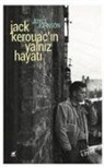 Joyce Johnson - Jack Kerouacin Yalniz Hayati