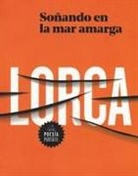 Federico Garcia Lorca, Federico García Lorca - Soiando en la mar amarga: Poesia de Lorca / Dreaming in the Bitter Sea