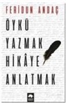 Feridun Andac - Öykü Yazmak Hikaye Anlatmak