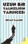Irfan Yalcin - Uzun Bir Yalnizligin Tarihcesi