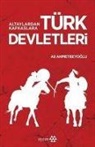 Ali Ahmetbeyoglu - Altaylardan Kafkaslara Türk Devletleri