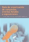 GUIA DE ORGANIZACION DE CONGRESOS EVENTOS FERIALES Y EXPOSICIONES