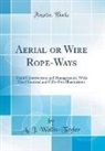 A. J. Wallis-Tayler - Aerial or Wire Rope-Ways