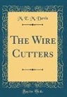 M. E. M. Davis - The Wire Cutters (Classic Reprint)