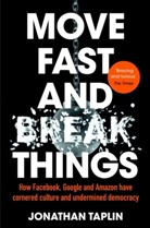 Jonathan Taplin - Move Fast and Break Things