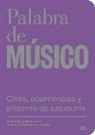 Palabra de músico : citas, ocurrencias y píldoras de sabiduría