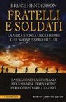 Bruce Henderson - Fratelli e soldati. La vera storia degli ebrei che sconfissero Hitler