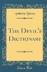 Ambrose Bierce - The Devil's Dictionary (Classic Reprint)