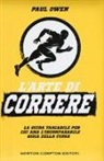 Paul Owen - L'arte di correre. La guida tascabile per chi ama l'incomparabile gioia della corsa