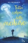 Ali Benjamin - Tutta colpa delle meduse