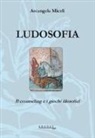 Arcangela Miceli - Ludosofia. Il counseling e i giochi filosofici