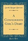 Sarah Morgan Dawson - A Confederate Girl's Diary (Classic Reprint)
