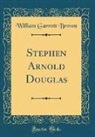William Garrott Brown - Stephen Arnold Douglas (Classic Reprint)